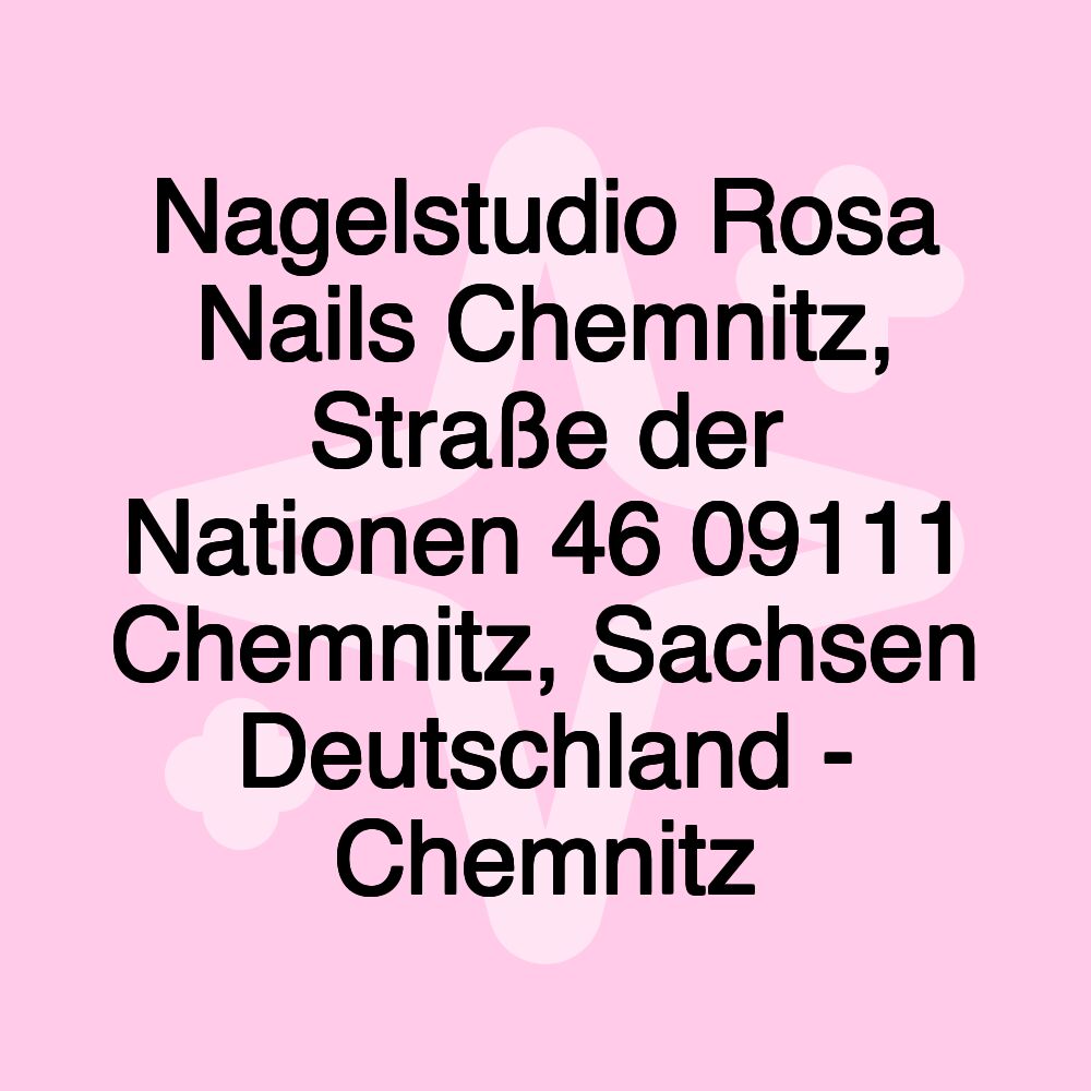 Nagelstudio Rosa Nails Chemnitz, Straße der Nationen 46 09111 Chemnitz, Sachsen Deutschland - Chemnitz