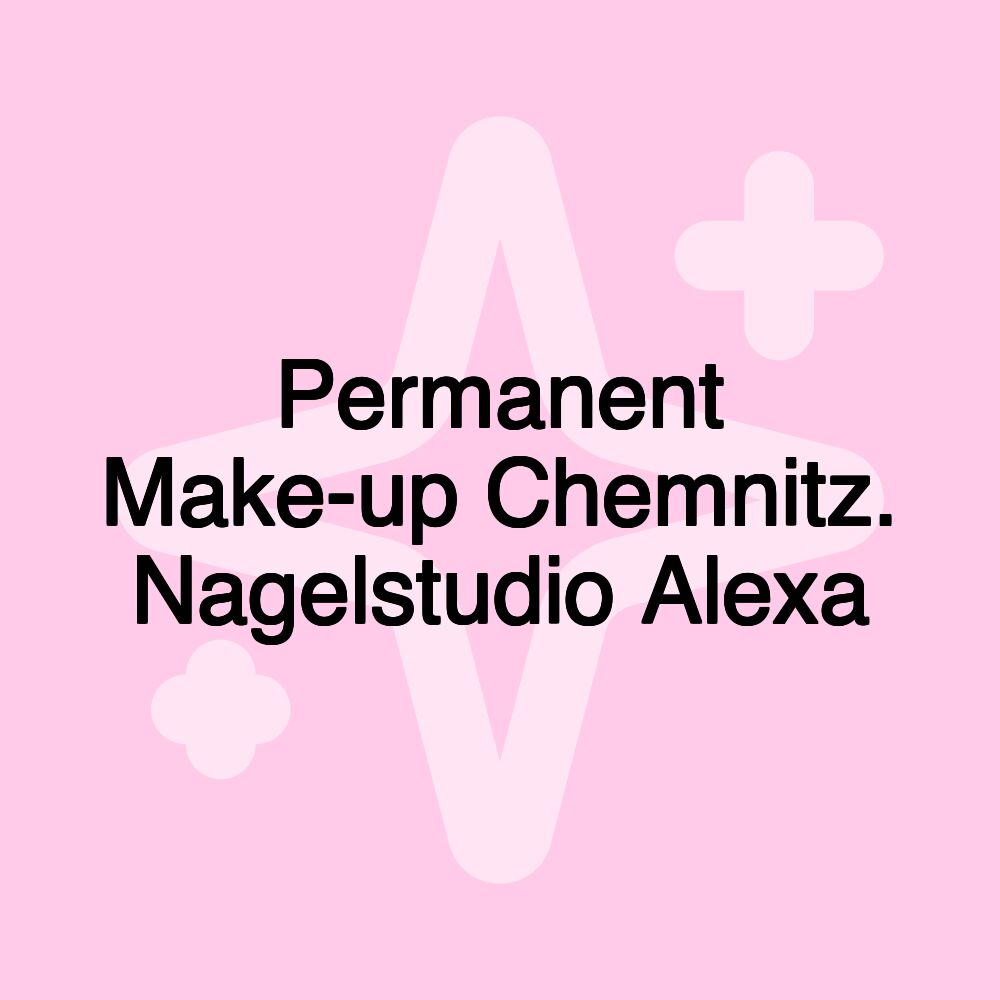 Permanent Make-up Chemnitz. Nagelstudio Alexa