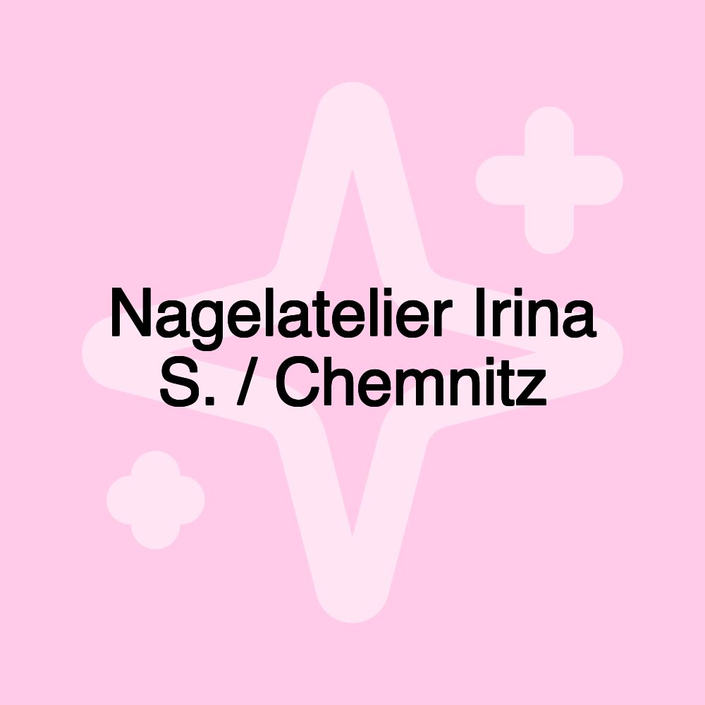 Nagelatelier Irina S. / Chemnitz