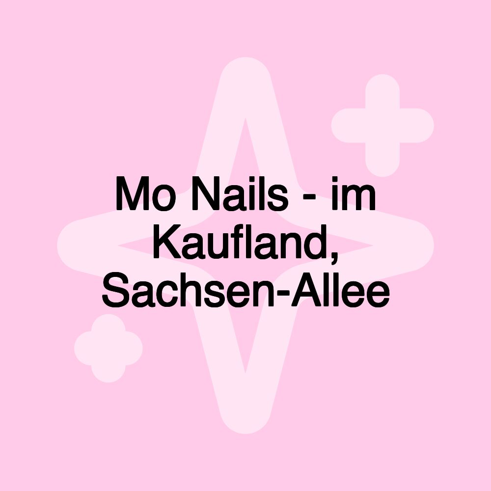 Mo Nails - im Kaufland, Sachsen-Allee