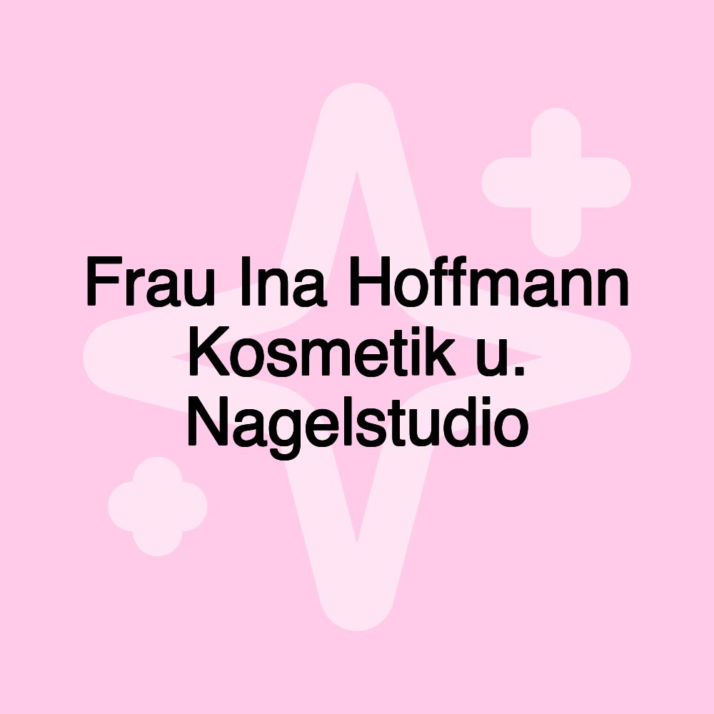 Frau Ina Hoffmann Kosmetik u. Nagelstudio