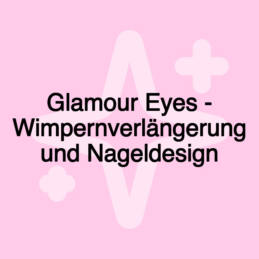 Glamour Eyes - Wimpernverlängerung und Nageldesign