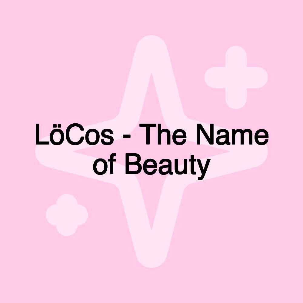 LöCos - The Name of Beauty