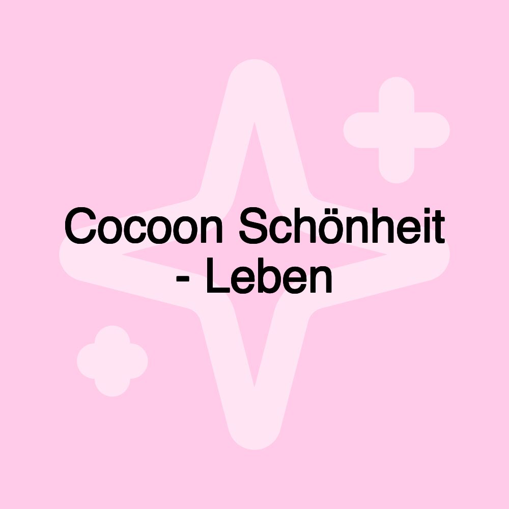 Cocoon Schönheit - Leben