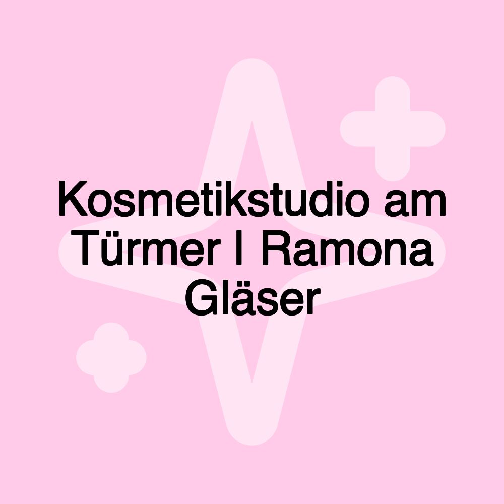 Kosmetikstudio am Türmer | Ramona Gläser