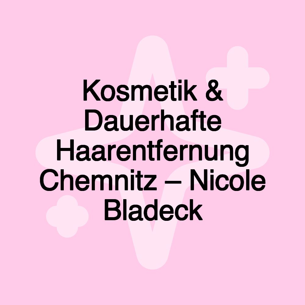 Kosmetik & Dauerhafte Haarentfernung Chemnitz – Nicole Bladeck