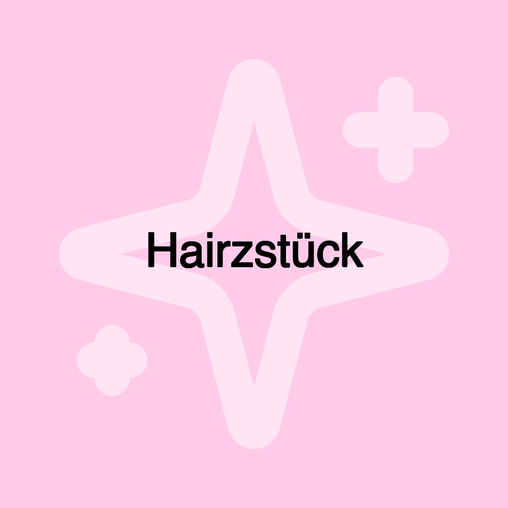 Hairzstück