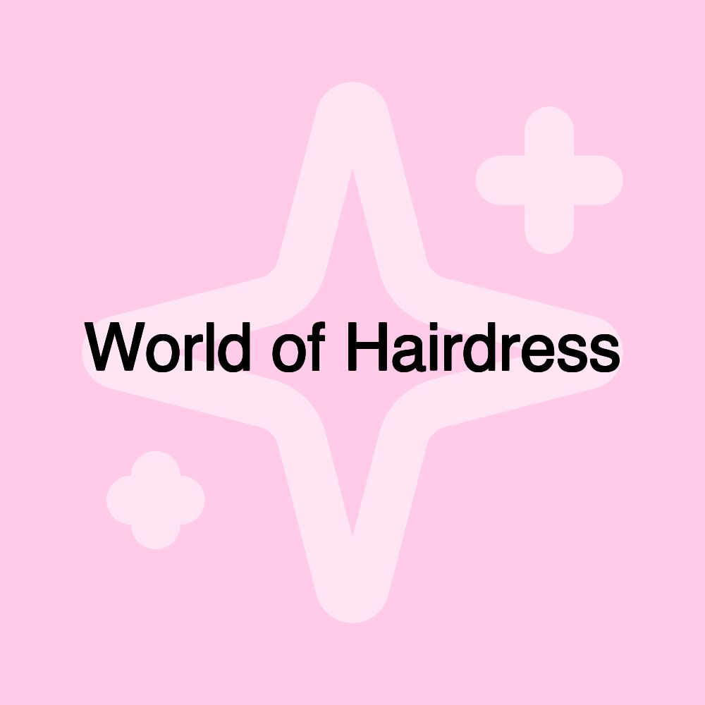 World of Hairdress