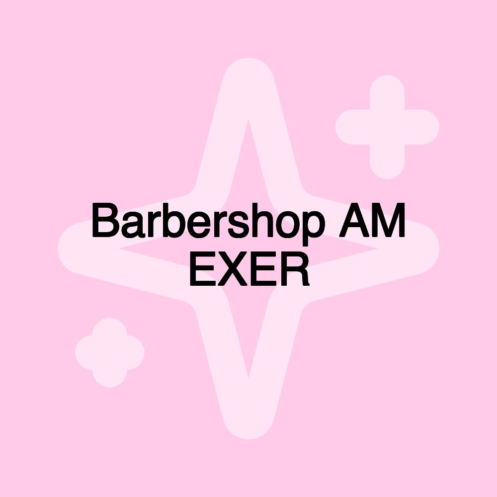 Barbershop AM EXER