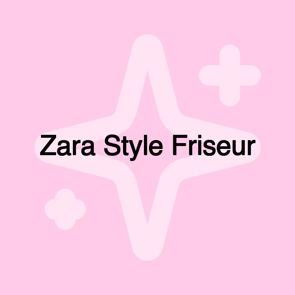 Zara Style Friseur