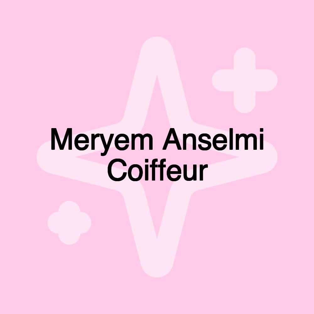 Meryem Anselmi Coiffeur