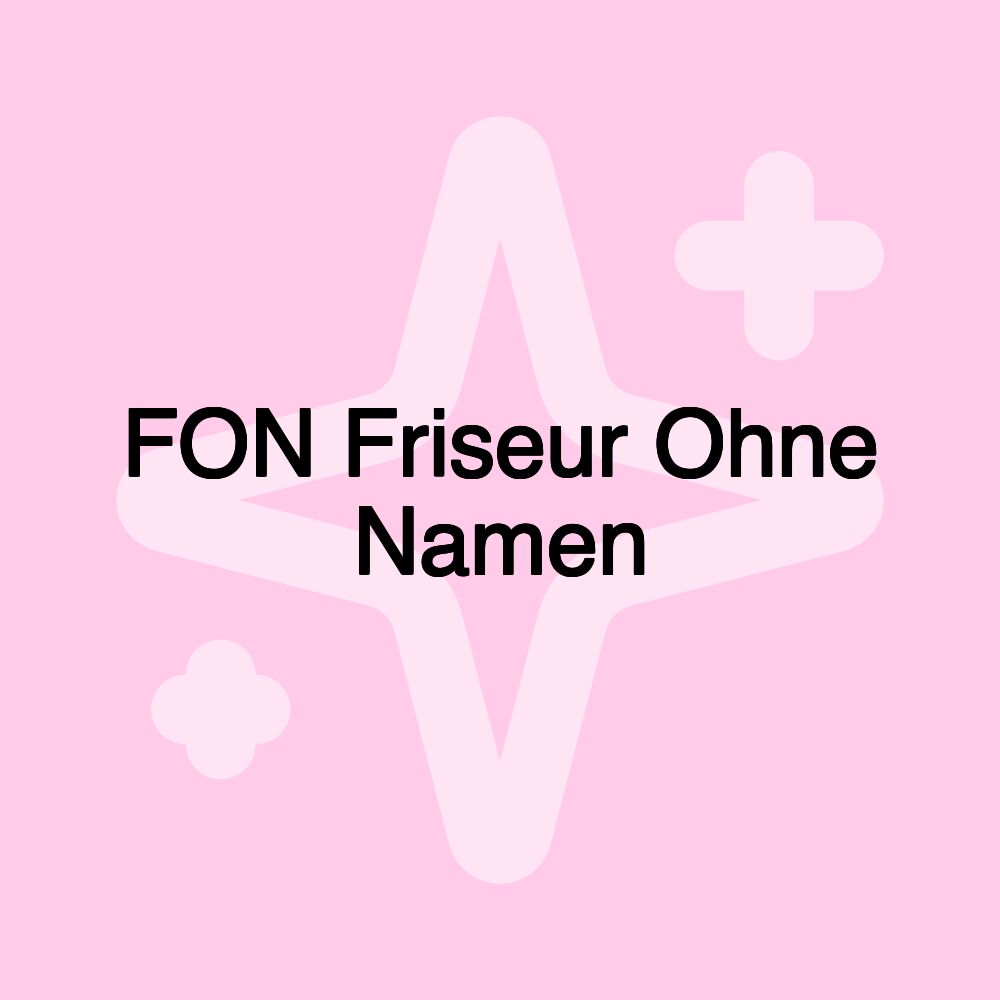 FON Friseur Ohne Namen