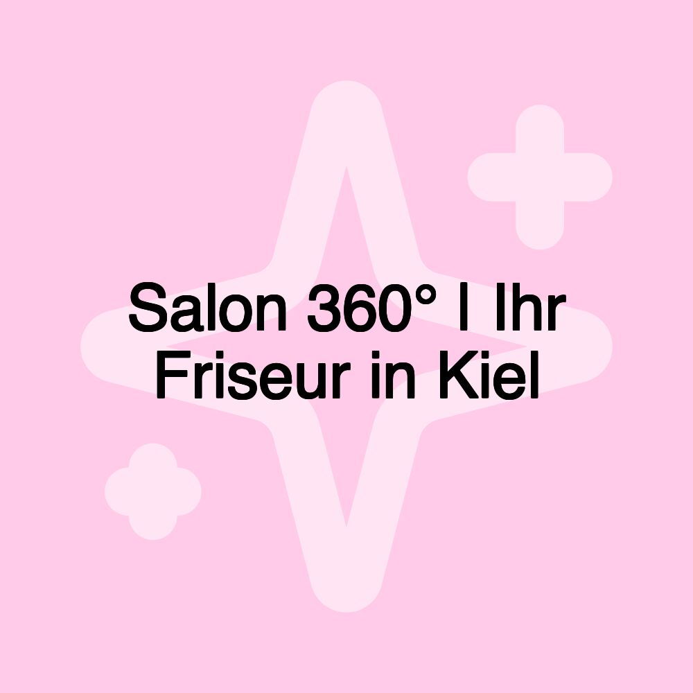 Salon 360° | Ihr Friseur in Kiel