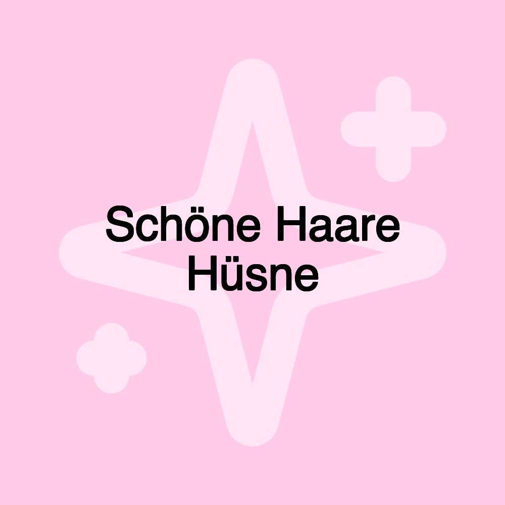 Schöne Haare Hüsne