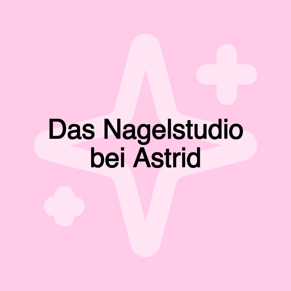 Das Nagelstudio bei Astrid