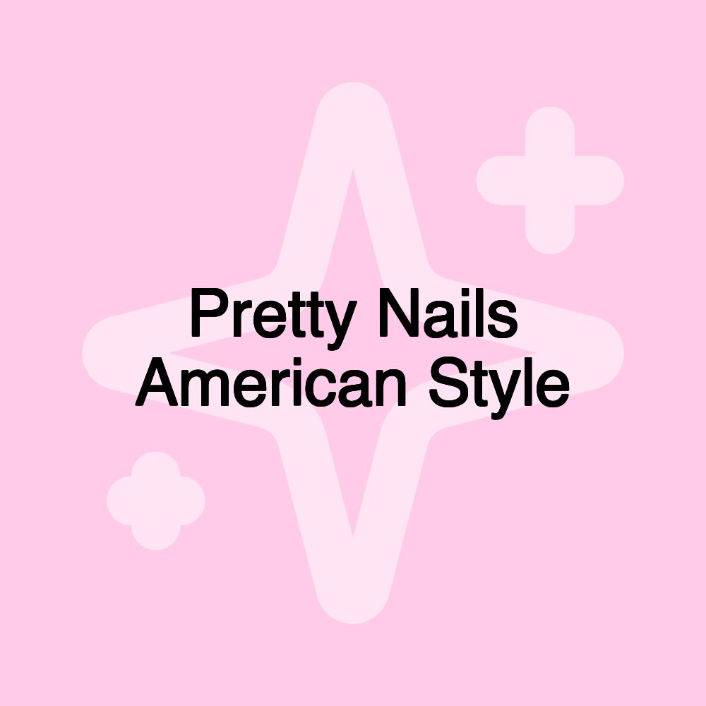 Pretty Nails American Style