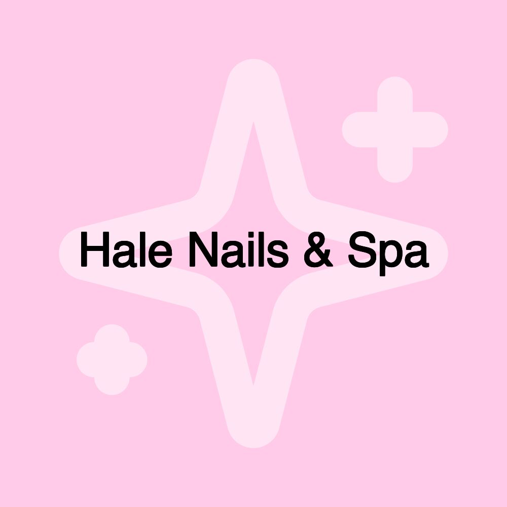 Hale Nails & Spa