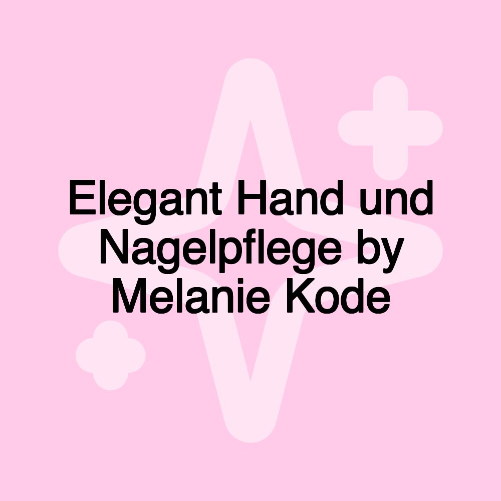 Elegant Hand und Nagelpflege by Melanie Kode