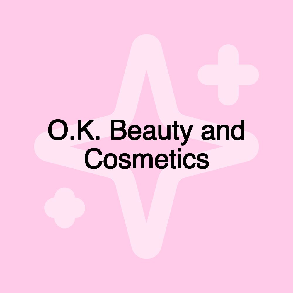 O.K. Beauty and Cosmetics