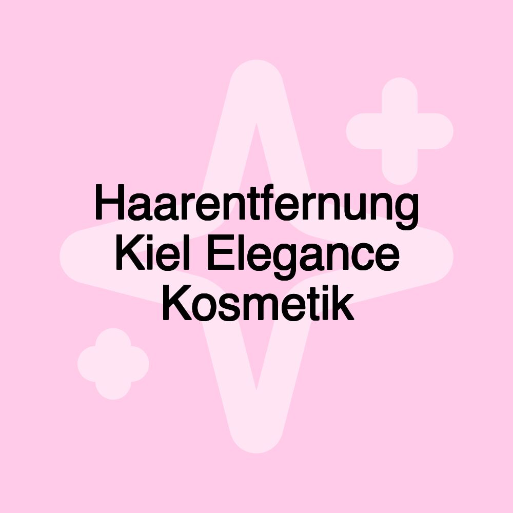 Haarentfernung Kiel Elegance Kosmetik