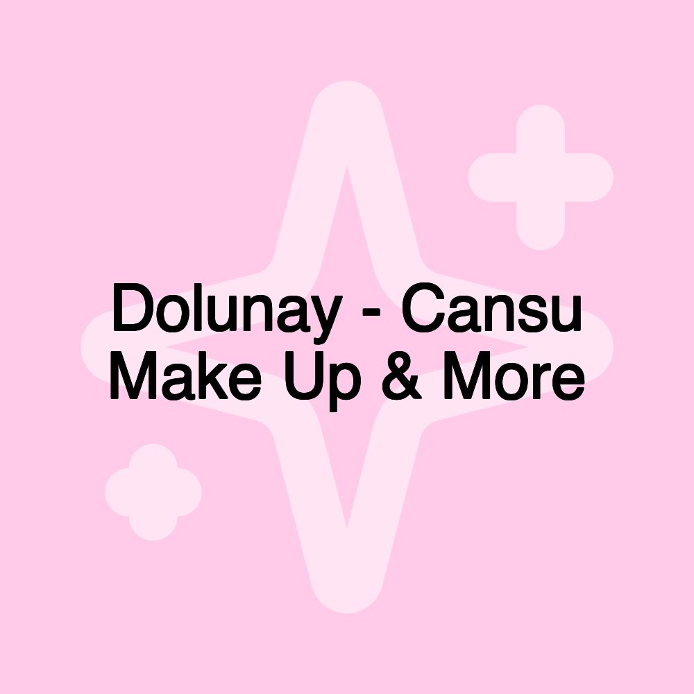 Dolunay - Cansu Make Up & More