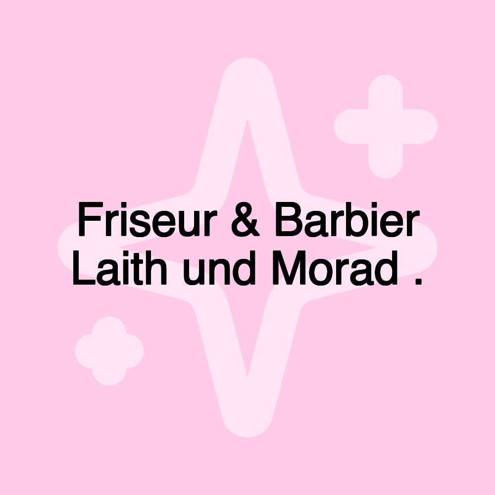 Friseur & Barbier Laith und Morad .