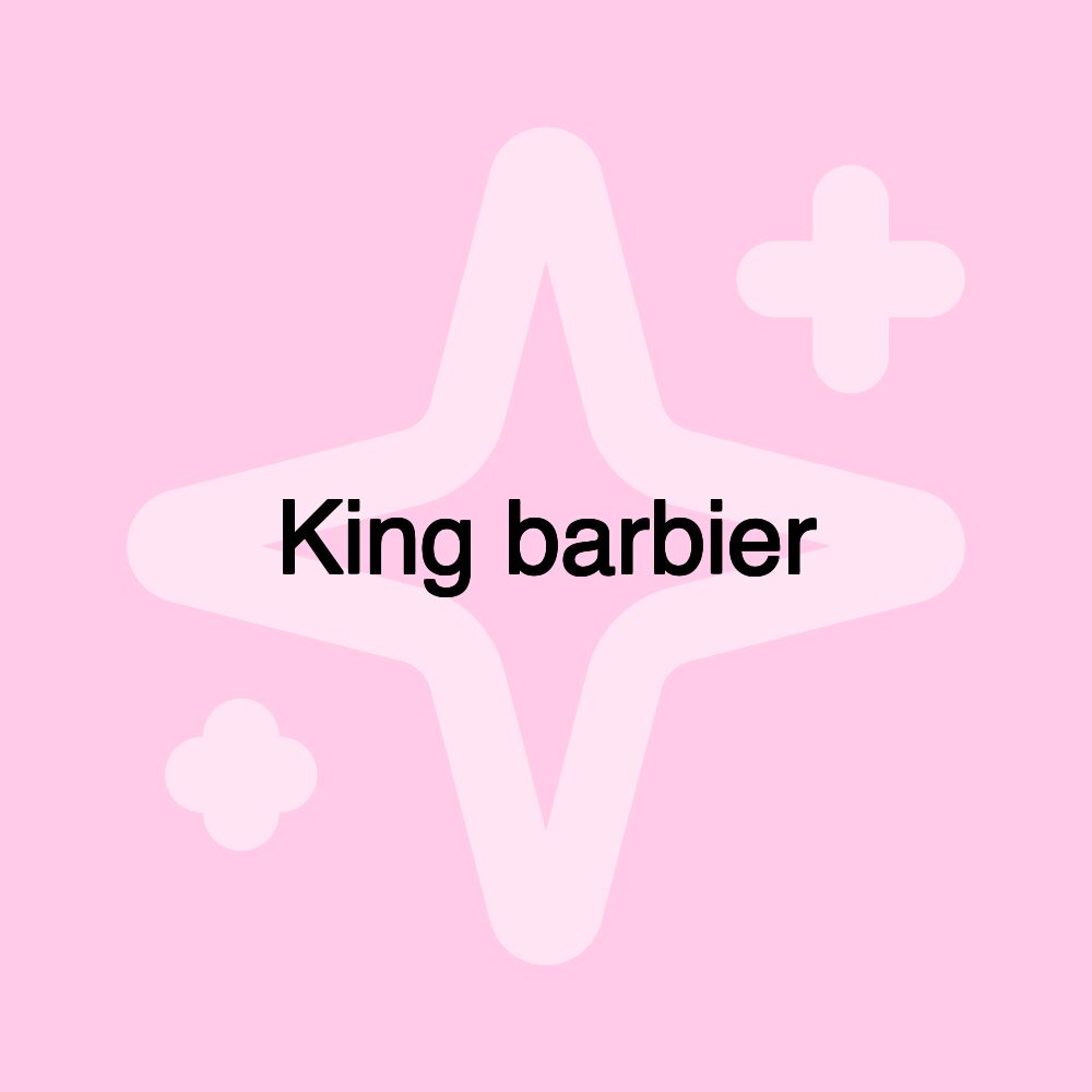 King barbier