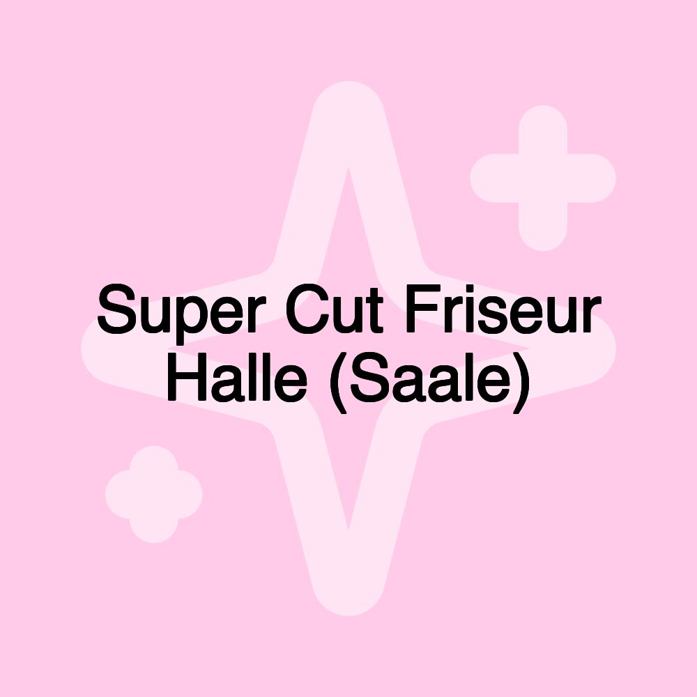 Super Cut Friseur Halle (Saale)