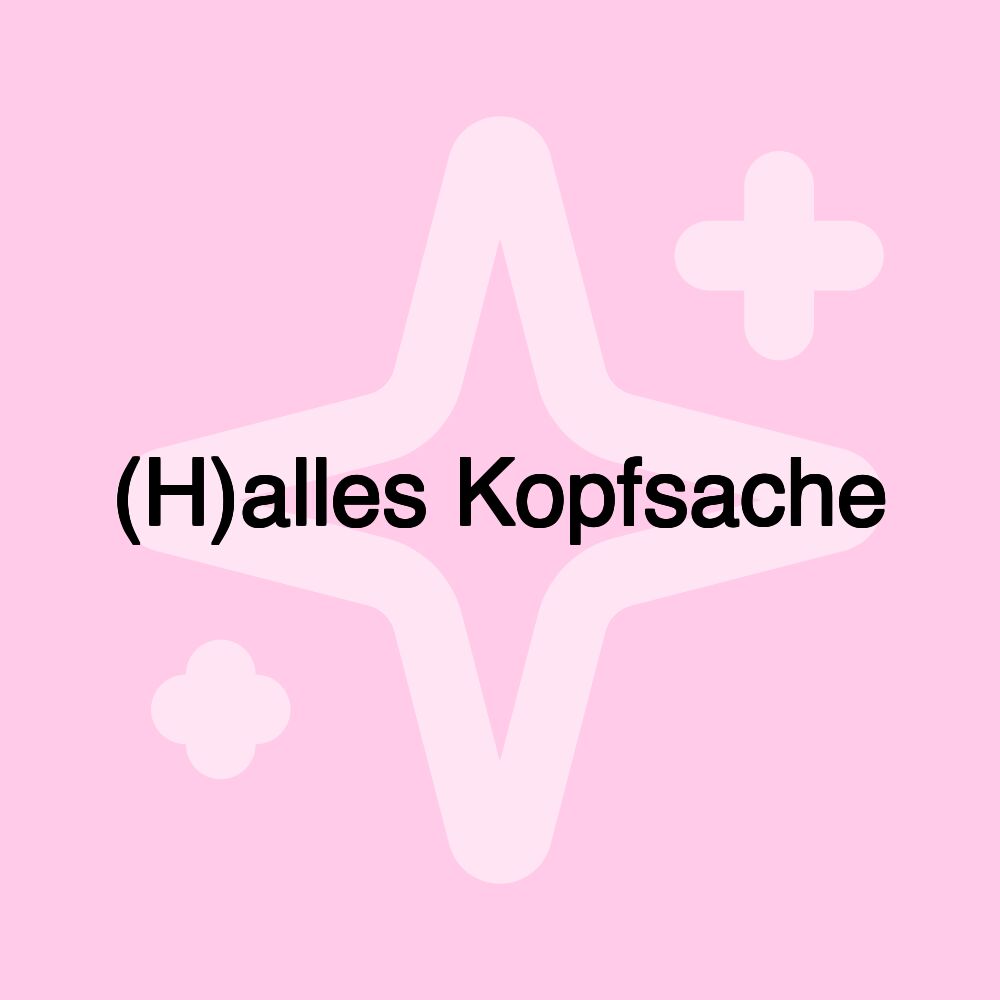 (H)alles Kopfsache