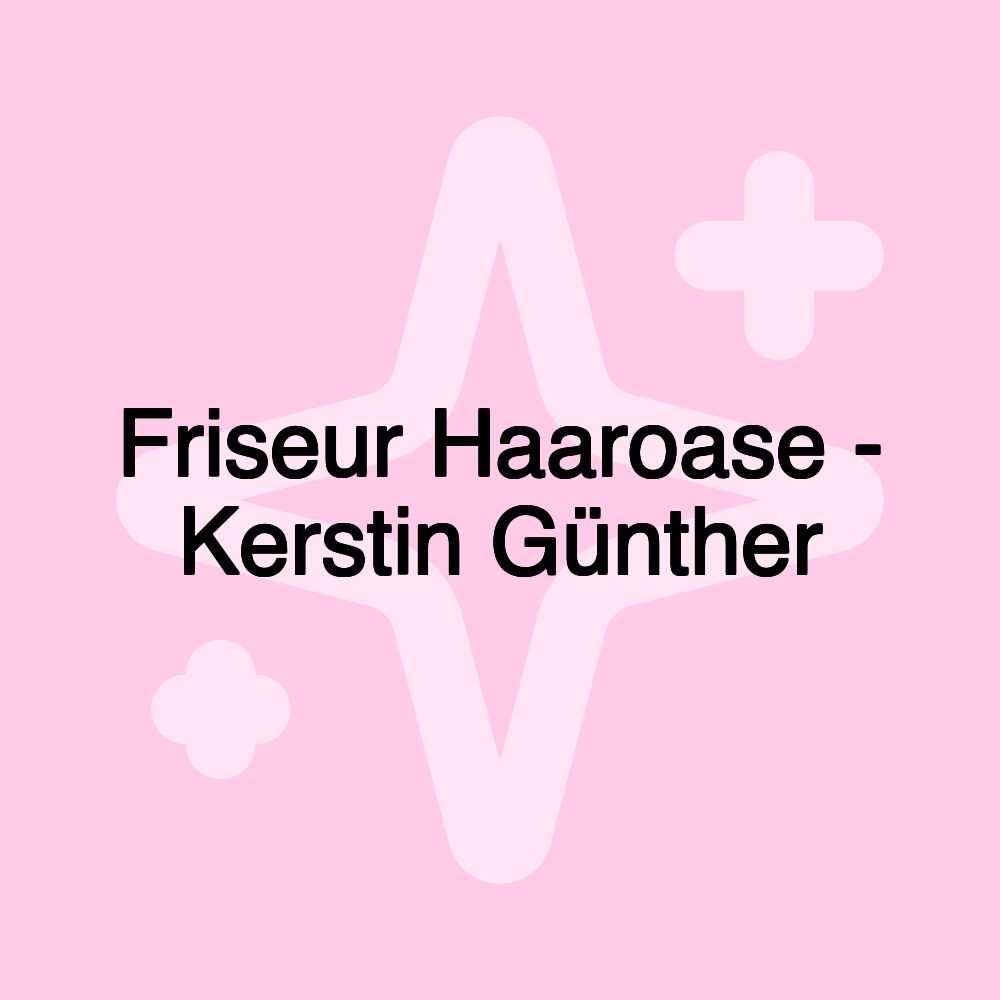 Friseur Haaroase - Kerstin Günther