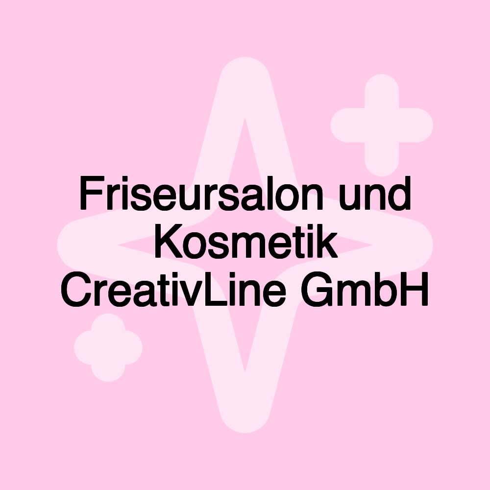 Friseursalon und Kosmetik CreativLine GmbH