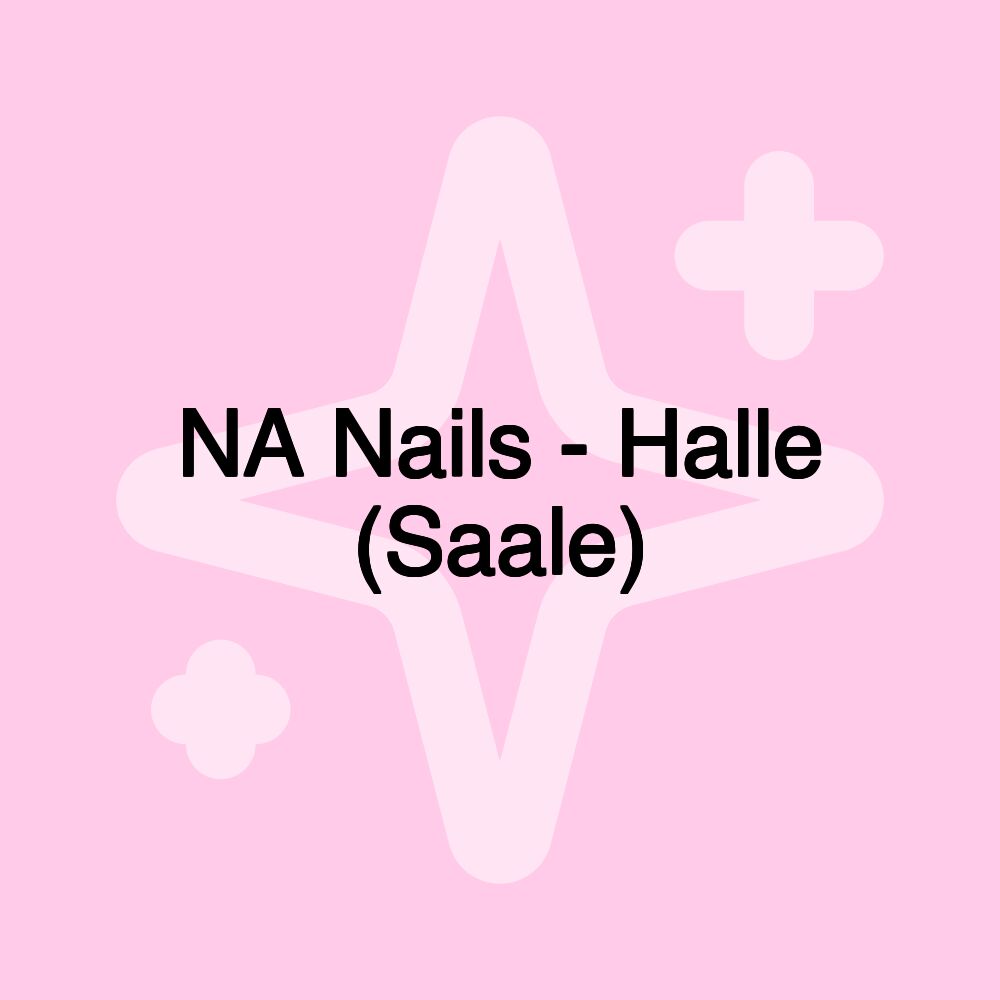 NA Nails - Halle (Saale)