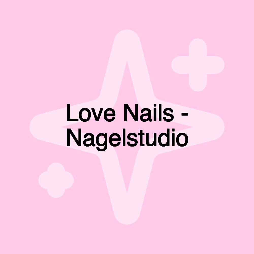 Love Nails - Nagelstudio