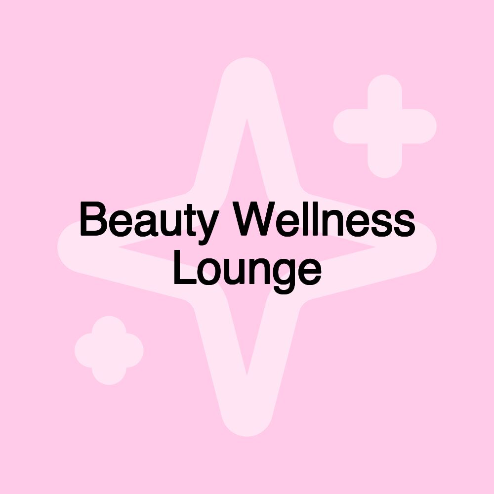 Beauty Wellness Lounge