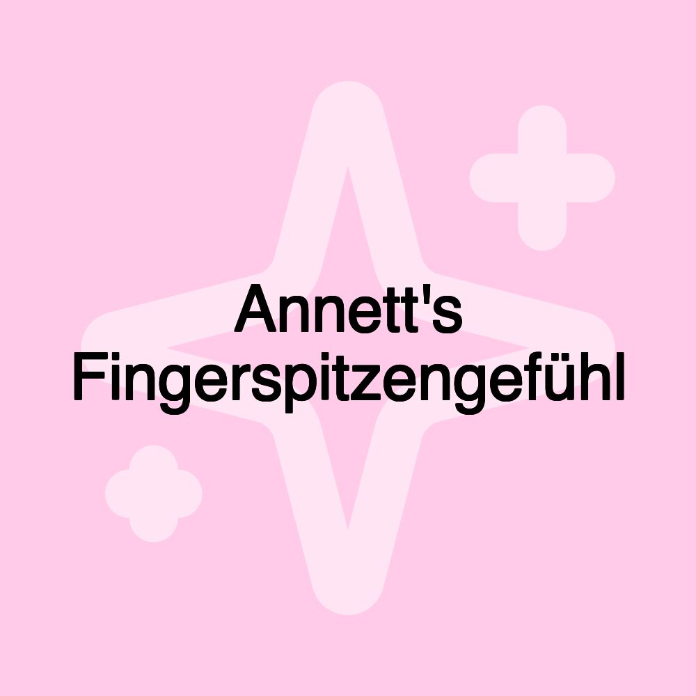 Annett's Fingerspitzengefühl