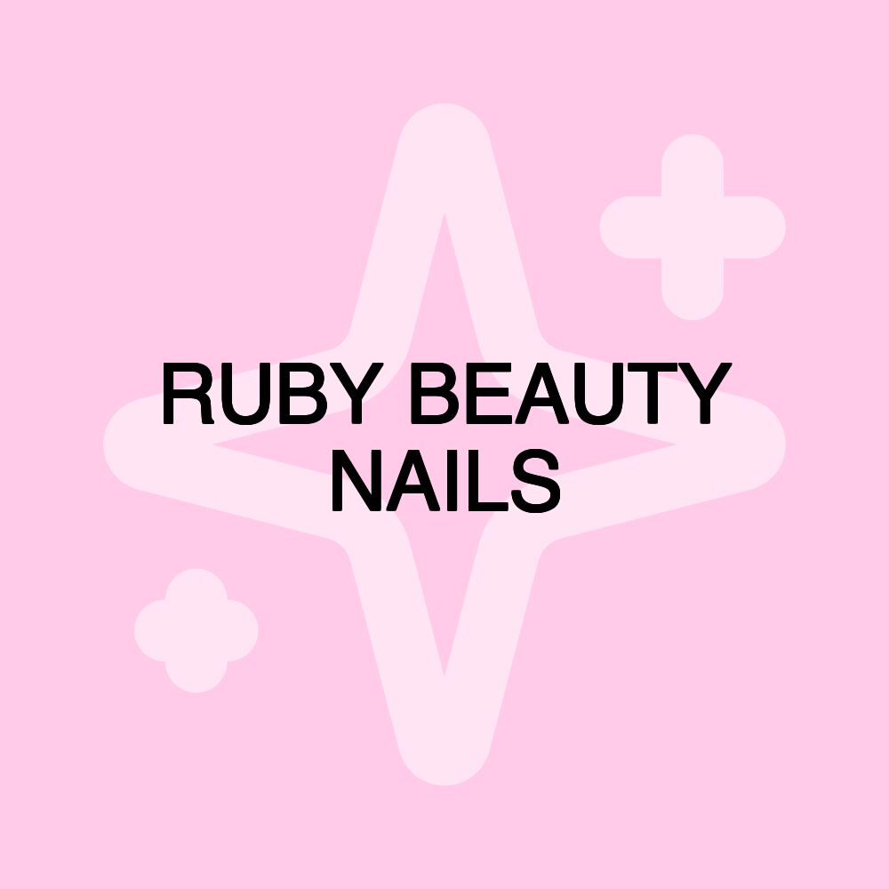 RUBY BEAUTY NAILS