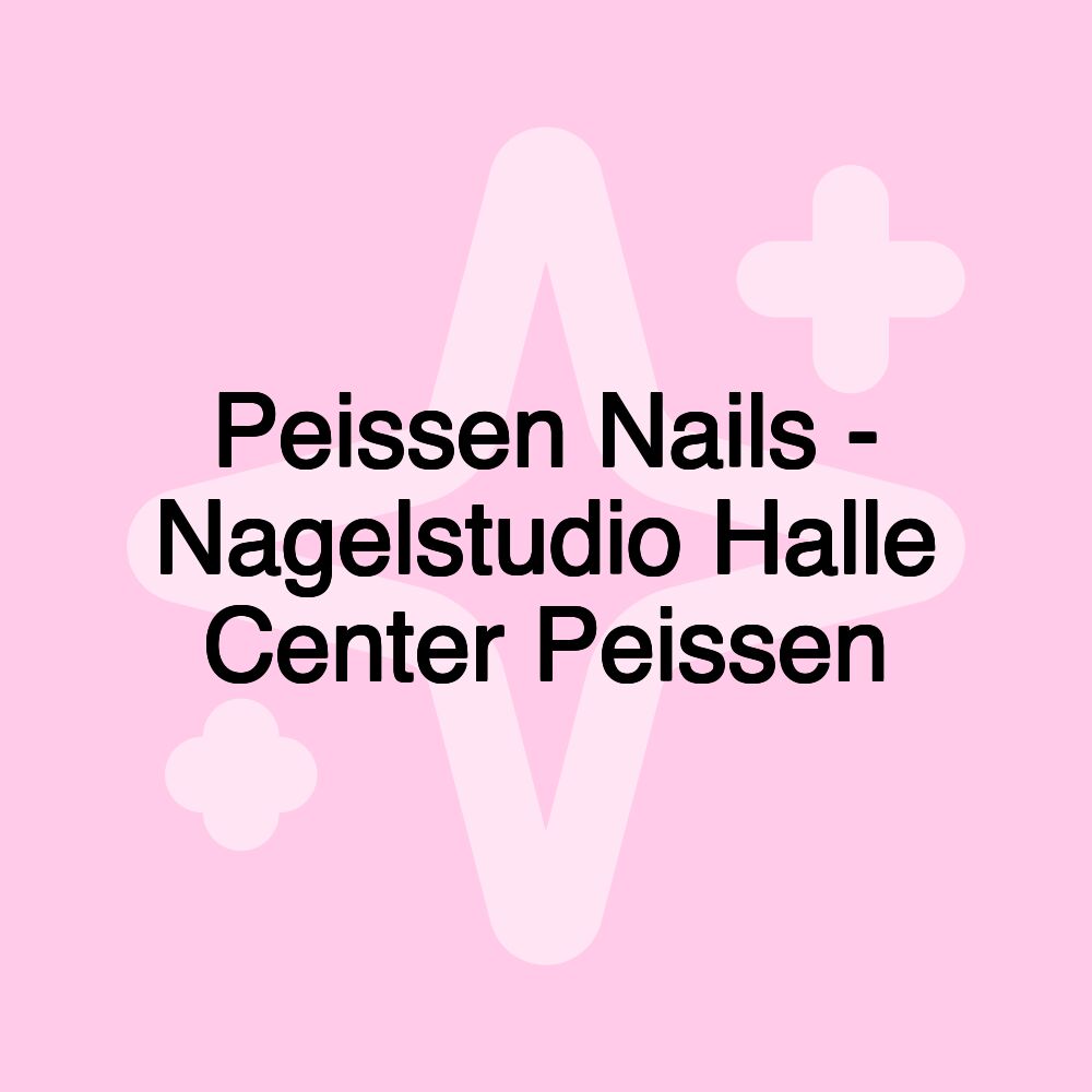 Peissen Nails - Nagelstudio Halle Center Peissen