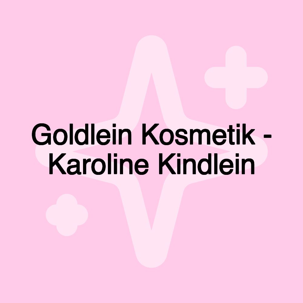 Goldlein Kosmetik - Karoline Kindlein