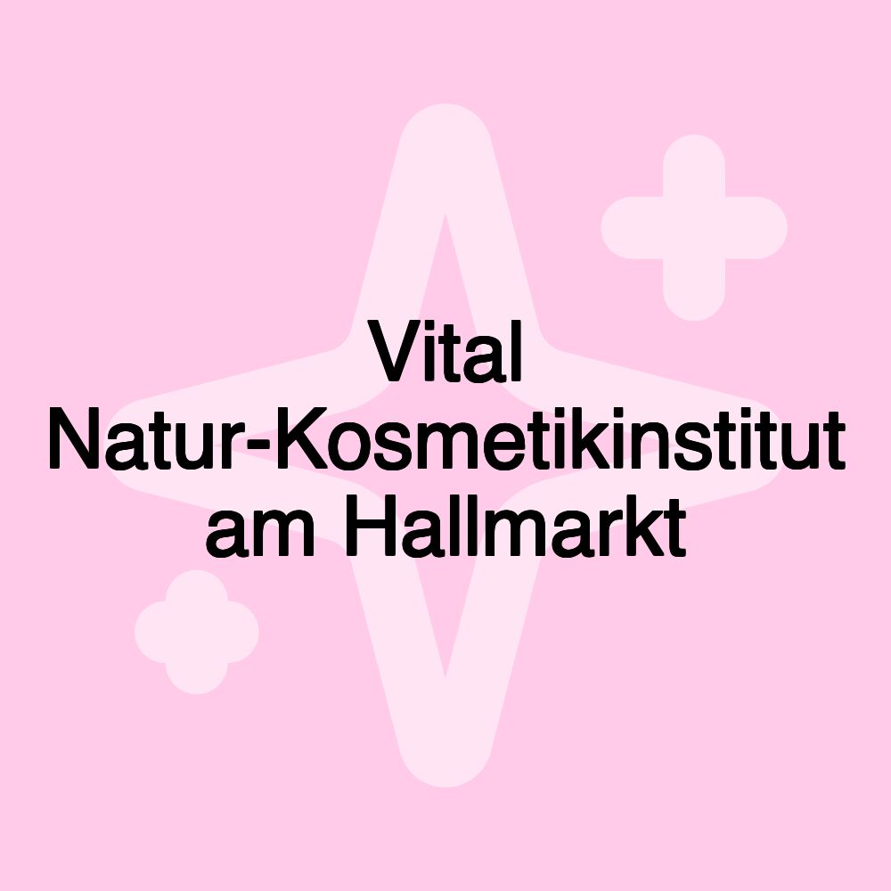 Vital Natur-Kosmetikinstitut am Hallmarkt