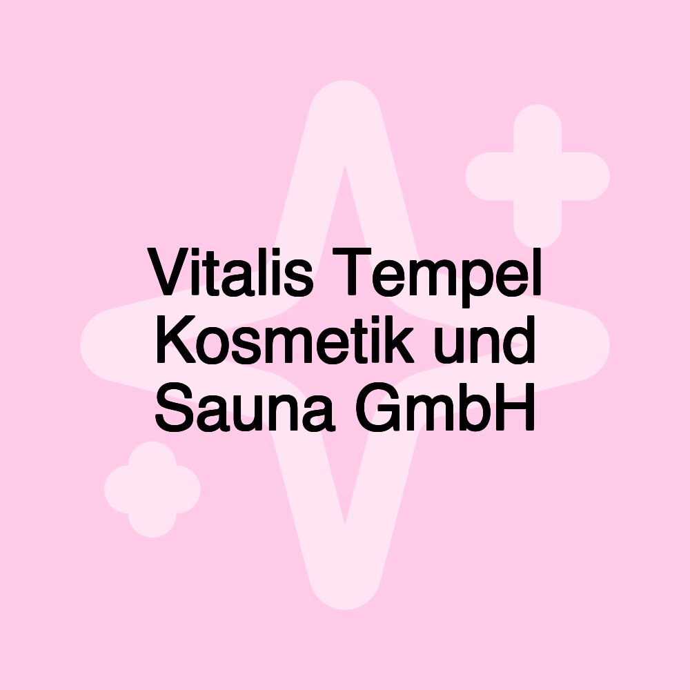 Vitalis Tempel Kosmetik und Sauna GmbH