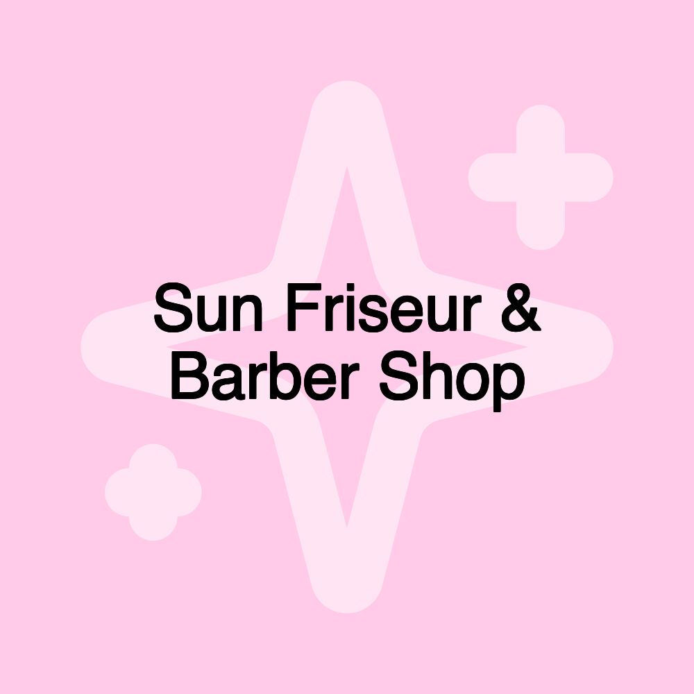 Sun Friseur & Barber Shop