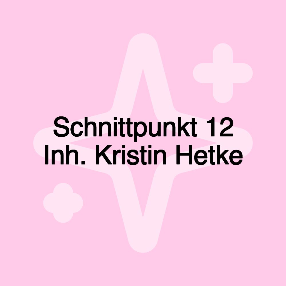 Schnittpunkt 12 Inh. Kristin Hetke