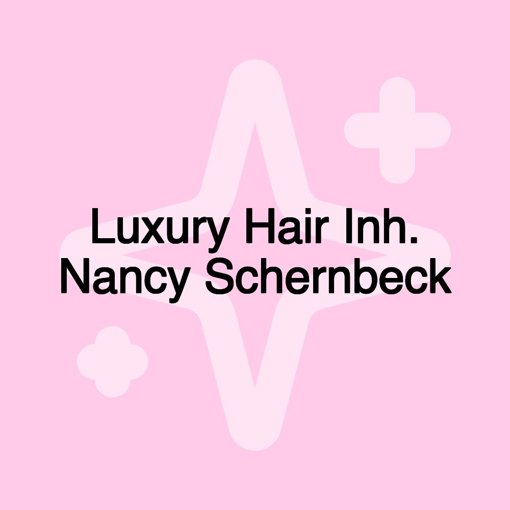 Luxury Hair Inh. Nancy Schernbeck