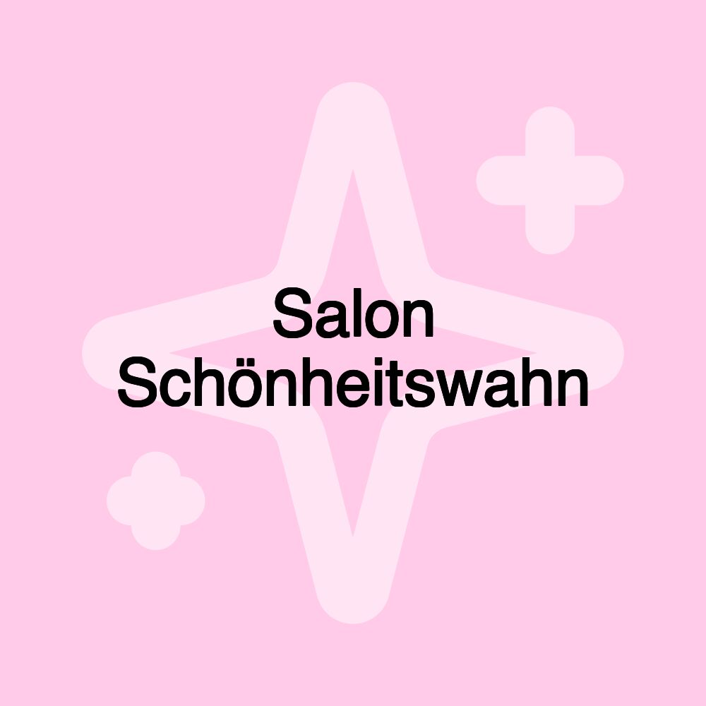 Salon Schönheitswahn