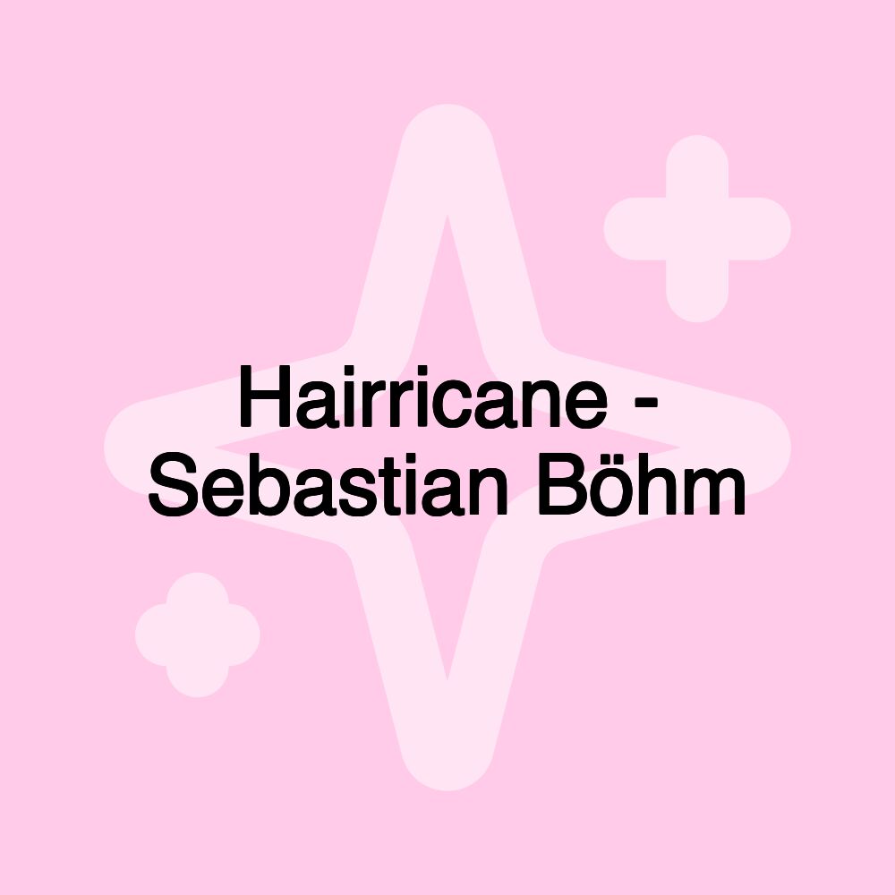 Hairricane - Sebastian Böhm