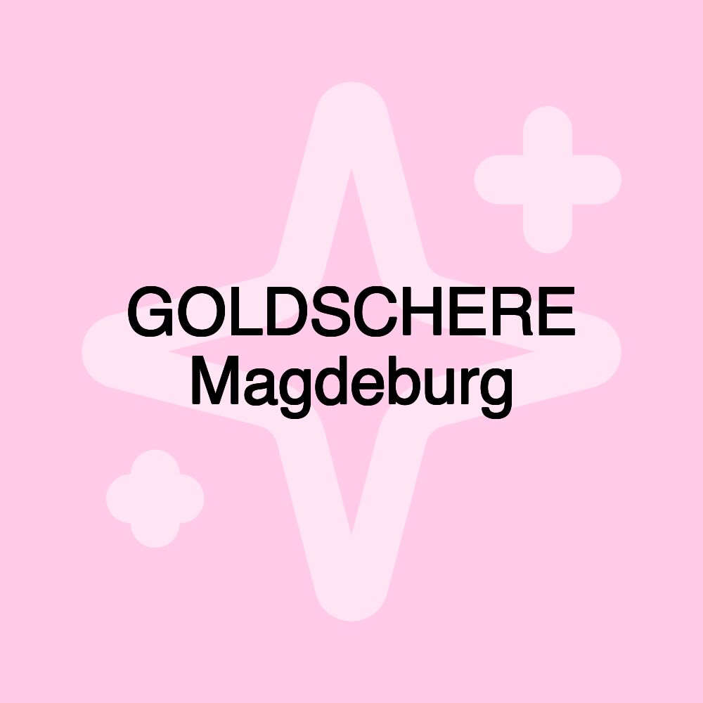 GOLDSCHERE Magdeburg