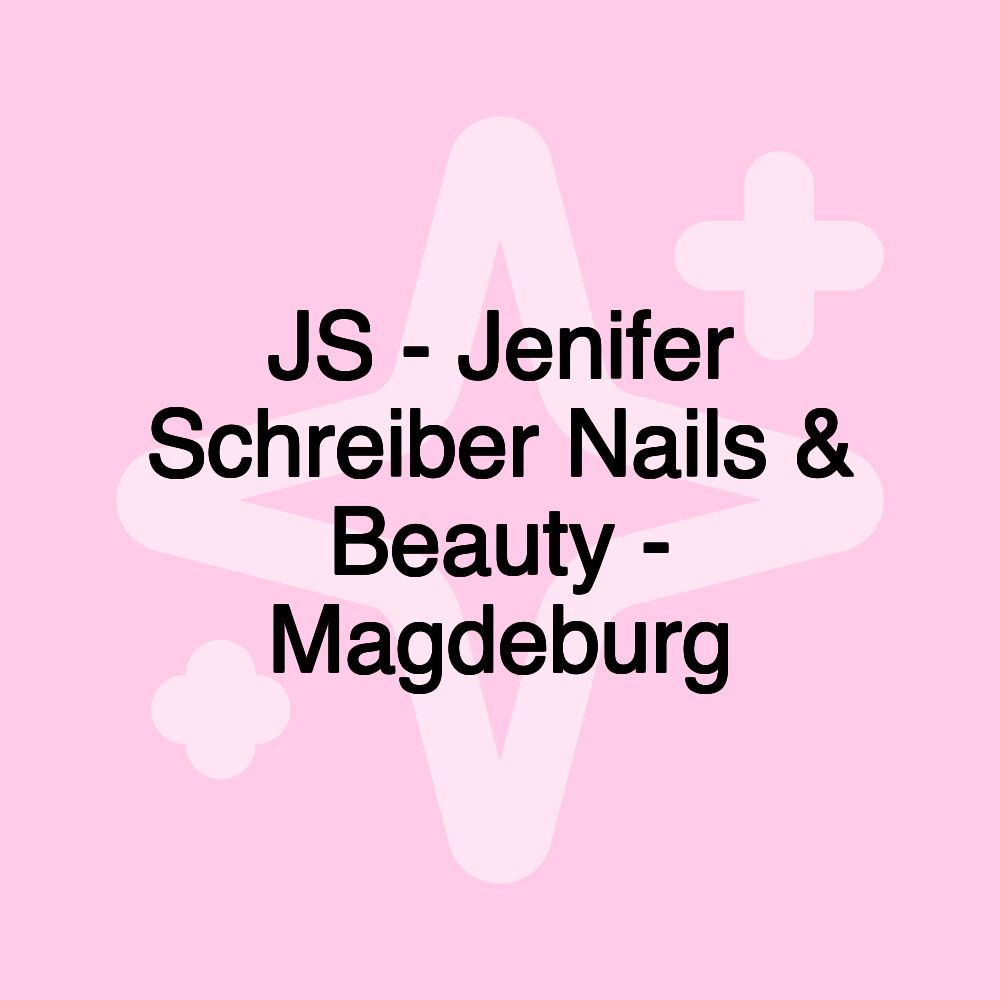 JS - Jenifer Schreiber Nails & Beauty - Magdeburg