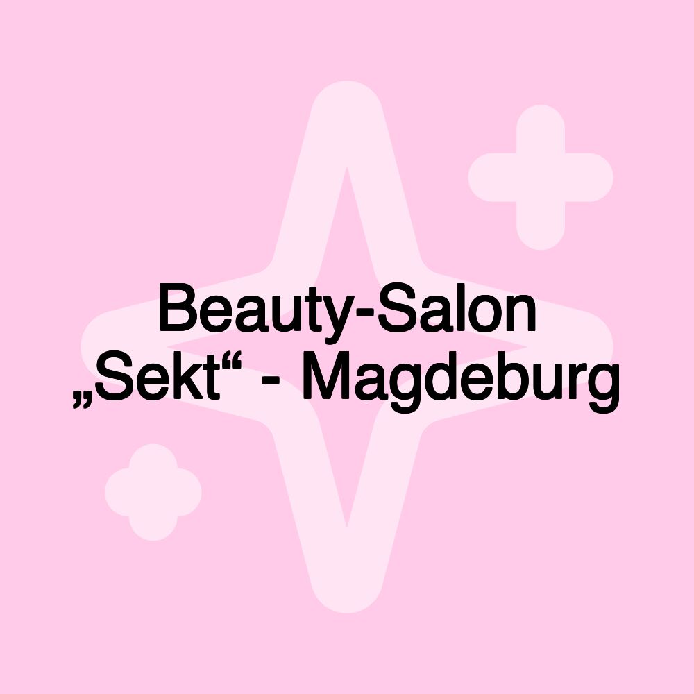 Beauty-Salon „Sekt“ - Magdeburg