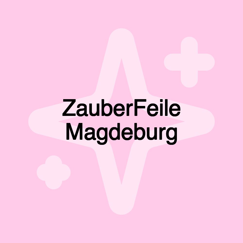 ZauberFeile Magdeburg