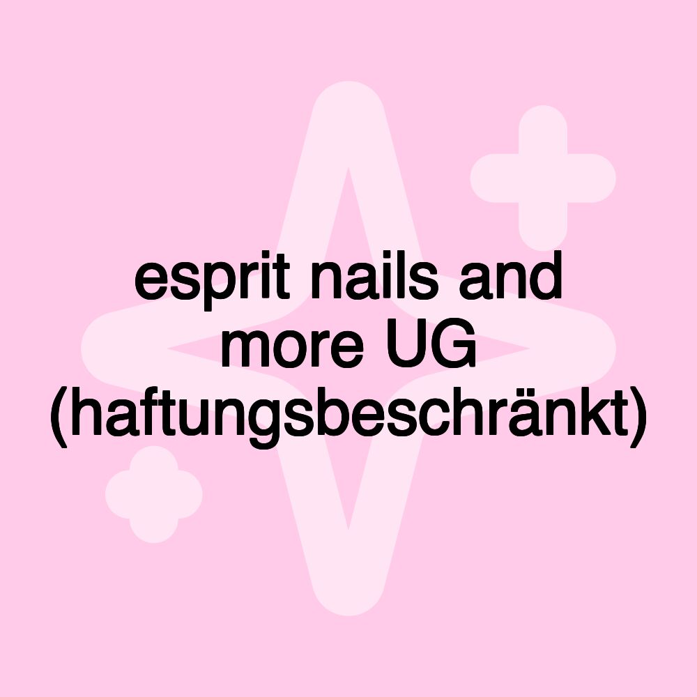 esprit nails and more UG (haftungsbeschränkt)